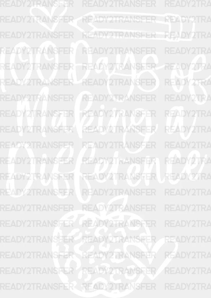 100 Days Of Making A Difference Dtf Transfer
