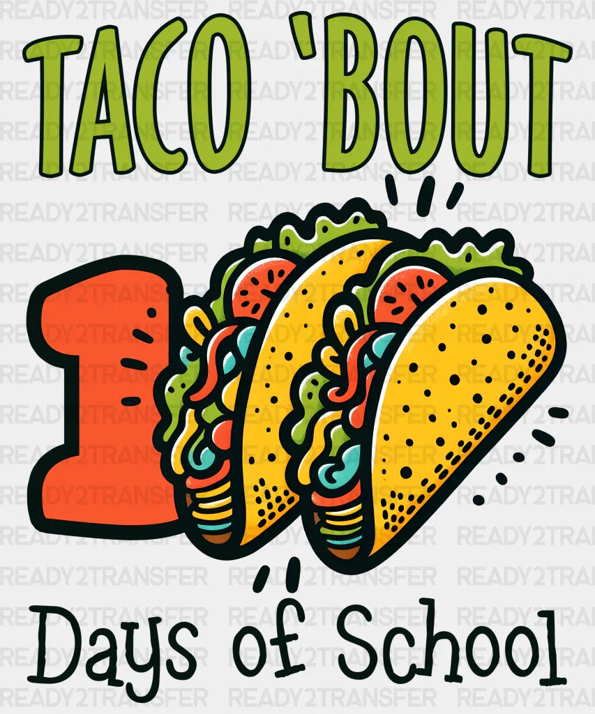 100 Taco Days Of School Dtf Transfer