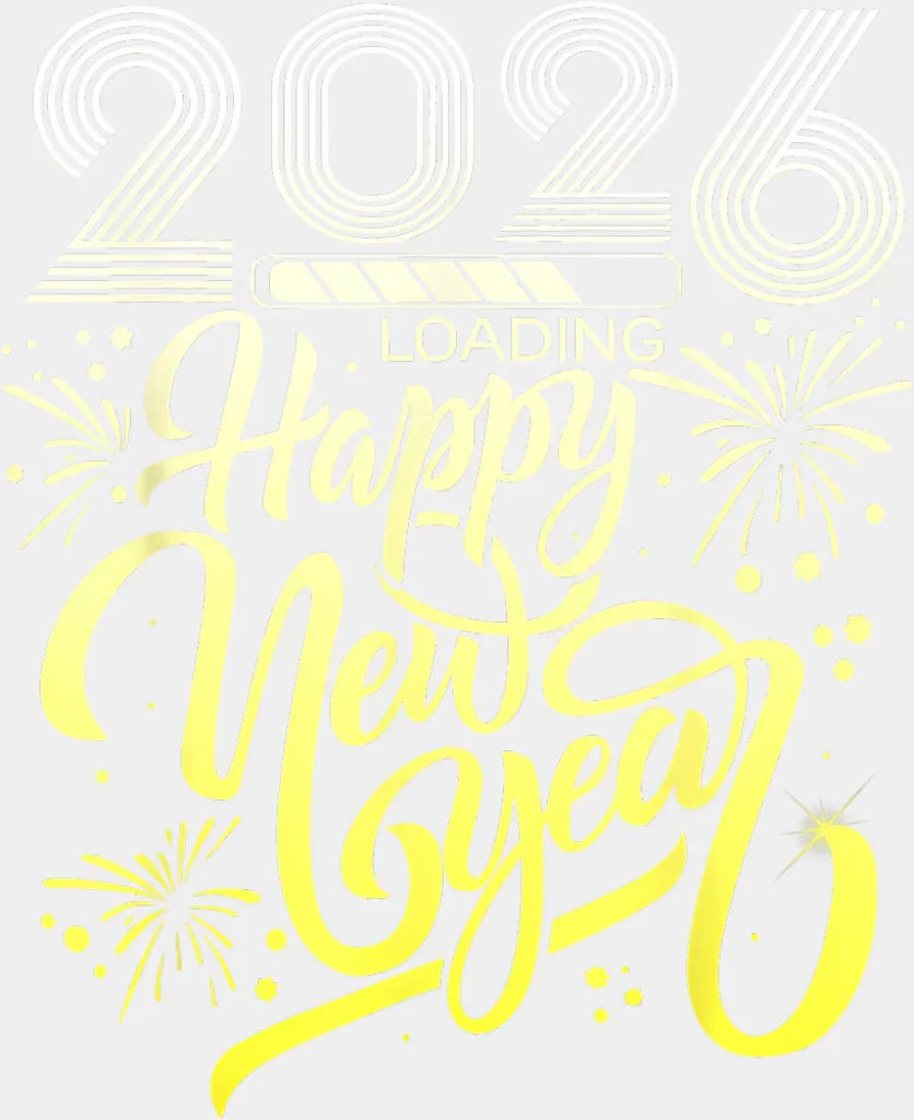2026 Loading... Happy New Year B&W - New Year DTF Transfer Adult Unisex - S & M (10’’) / Light Color Design (See