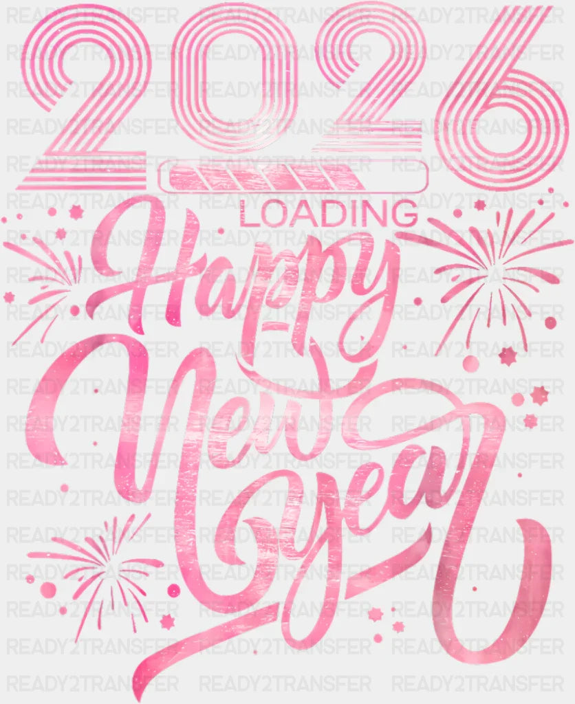 2026 Loading... Happy New Year Pink - New Year DTF Transfer