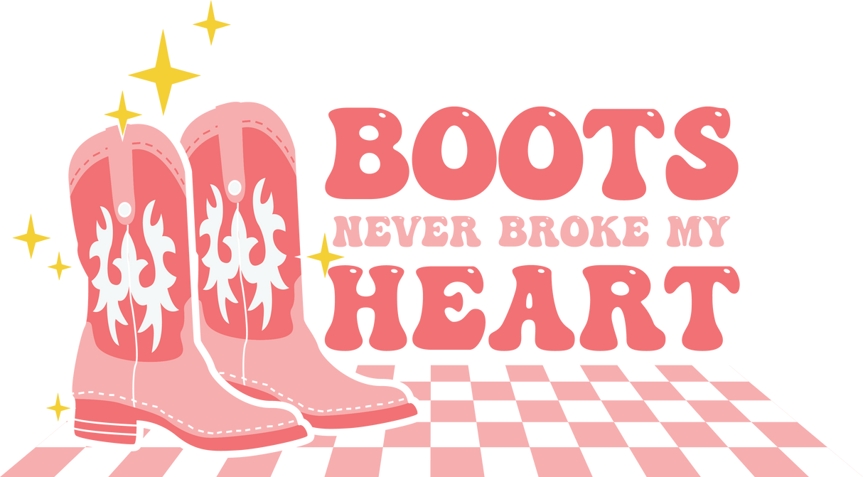 BOOTS NEVER BROKE MY HEART DTF Transfer ready2transfer