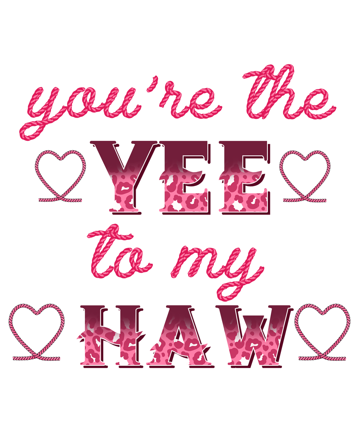 YOU ARE THE YEE TO MY HAW 3 DTF Transfer ready2transfer