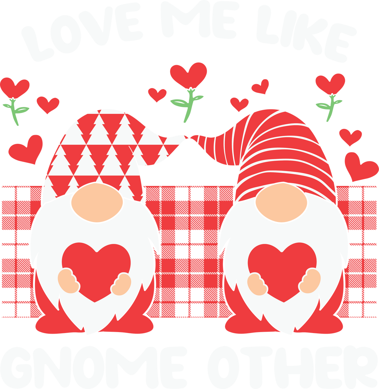 LOVE ME LIKE GNOMES DTF Transfer ready2transfer