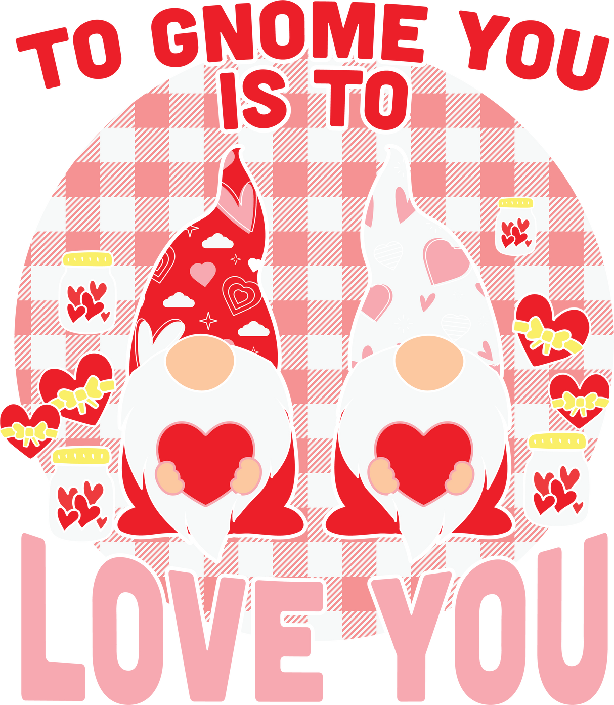 TO GNOME YOU IS TO LOVE YOU DTF Transfer ready2transfer