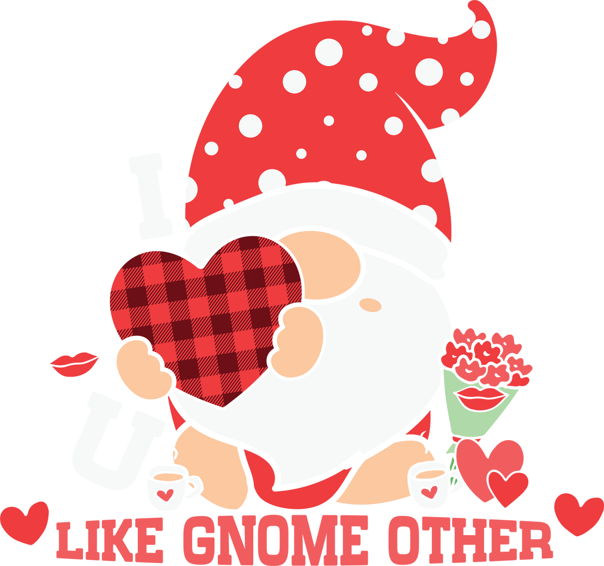 I LOVE YOU LIKE GNOME OTHER DTF Transfer ready2transfer