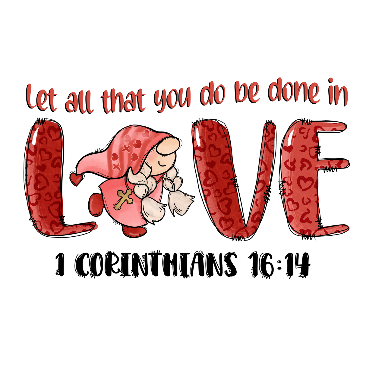 LET ALL THAT YOU DO BE DONE IN DTF Transfer ready2transfer