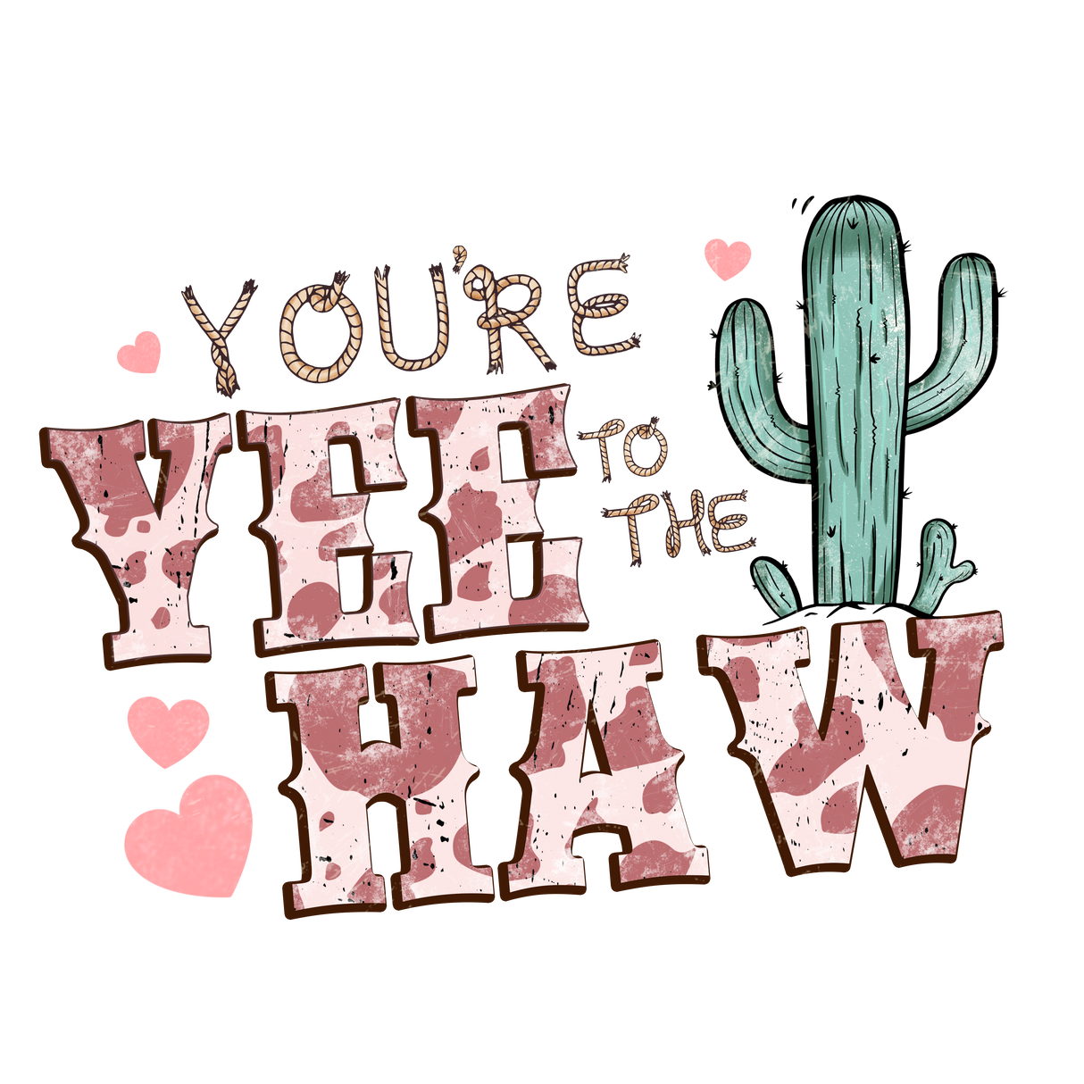 YOU ARE TO THE YEE HAW DTF Transfer ready2transfer