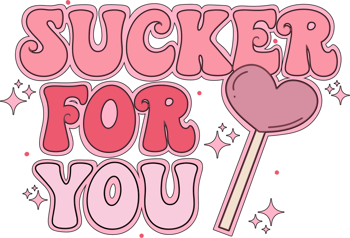 SUCKER FOR YOU 2 DTF Transfer ready2transfer