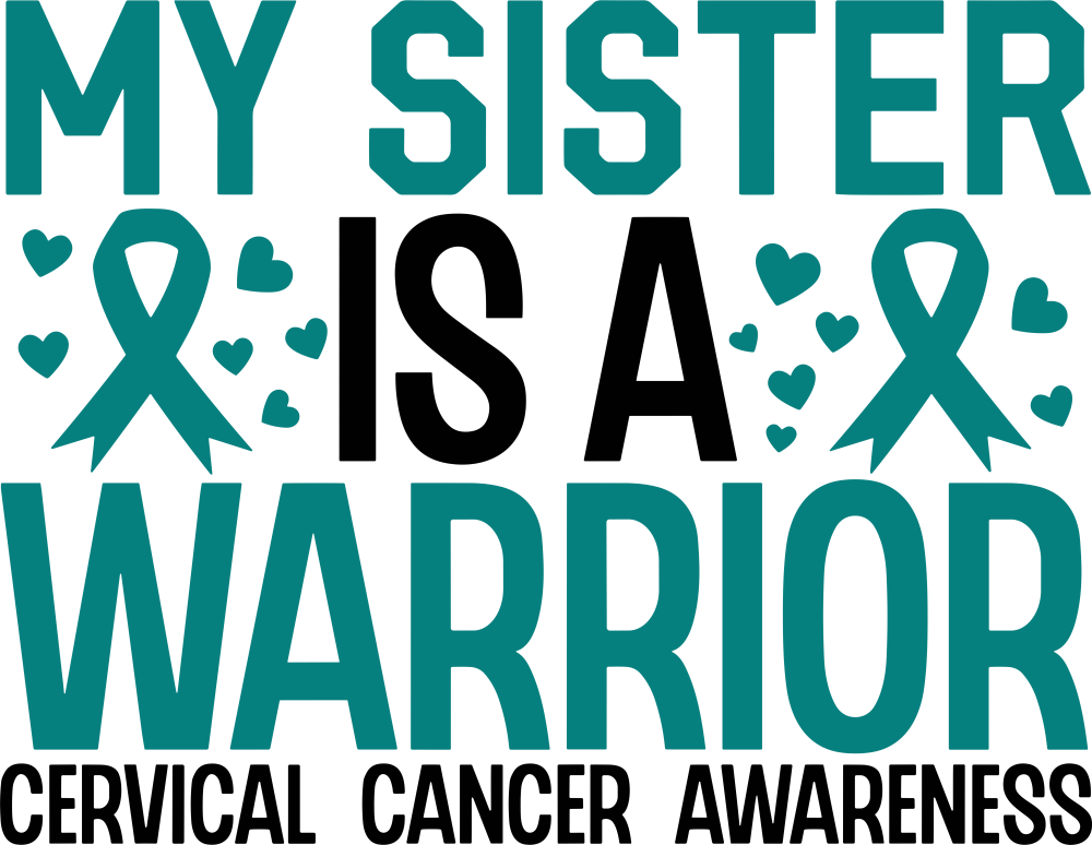 My Sister Is A Warrior - Cervical Cancer DTF Transfers