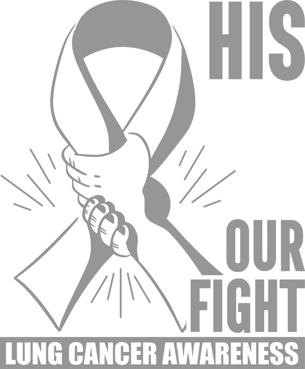 His Fight Is Our Fight - Lung Cancer DTF Transfers