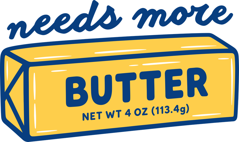 Needs More Butter - Baking DTF Transfers