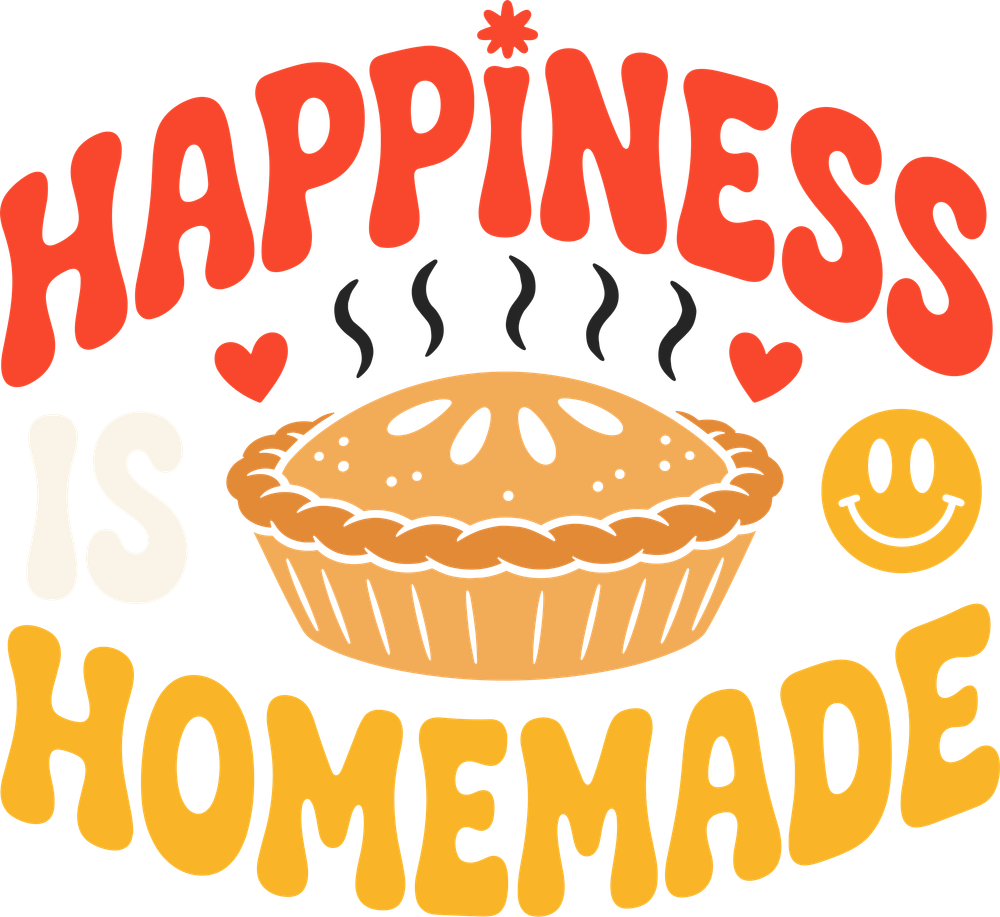 Happiness Is Homemade - Baking DTF Transfers