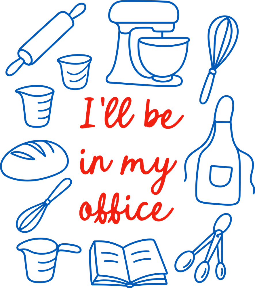 I'll Be In My Office - Baking DTF Transfers