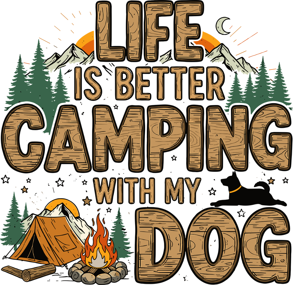 Life Is Better Camping With My Dog - Camping DTF Transfers