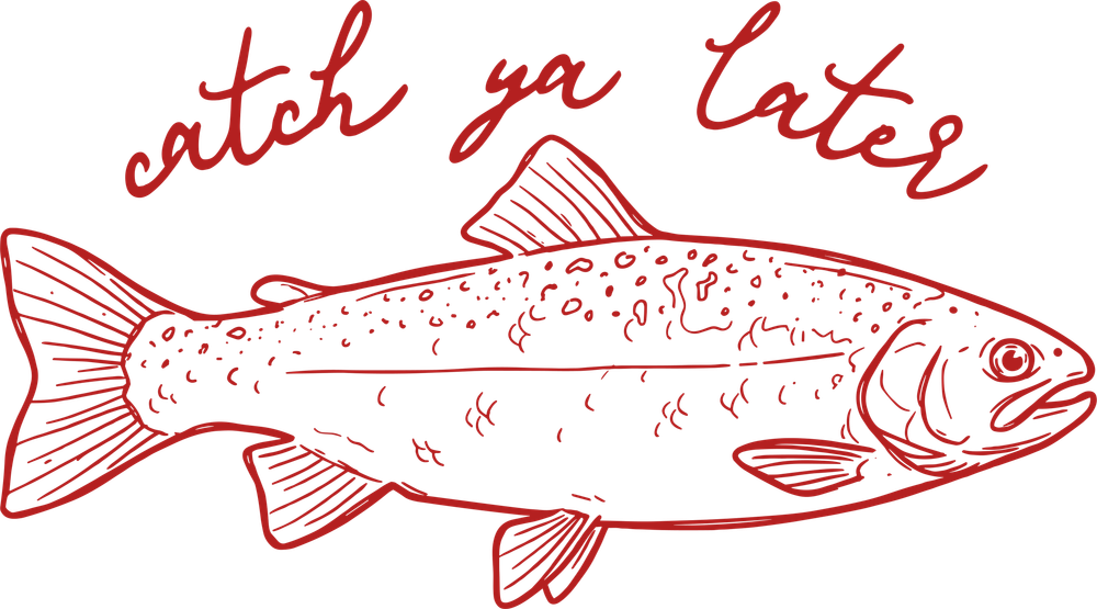 Catch Ya Later - Fishing DTF Transfers