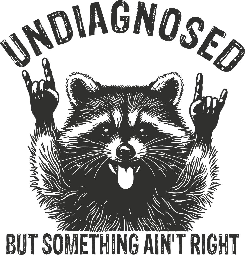 Undiagnosed But Something Ain't Right - Funny DTF Transfers