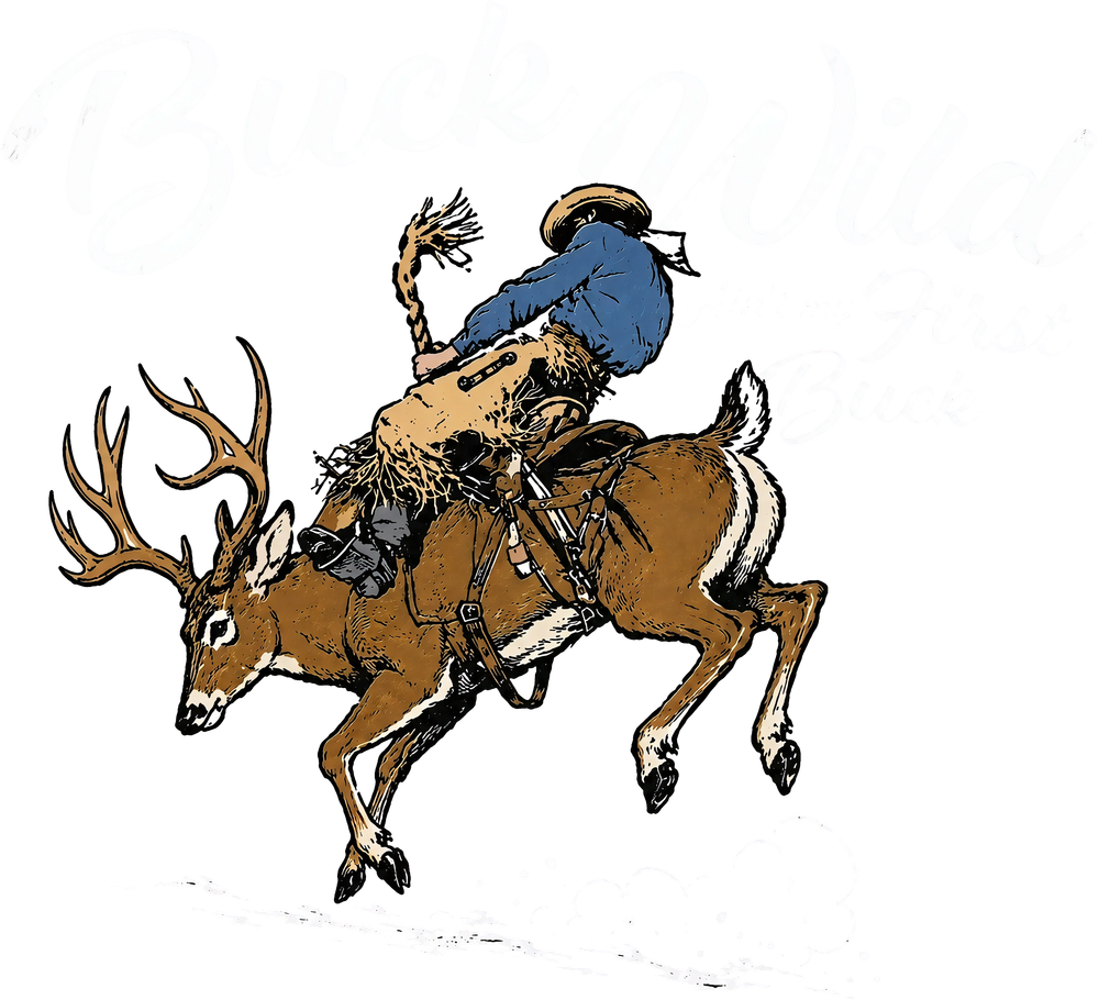 Buck Wild, Ain't My First Buck - Hunting DTF Transfers