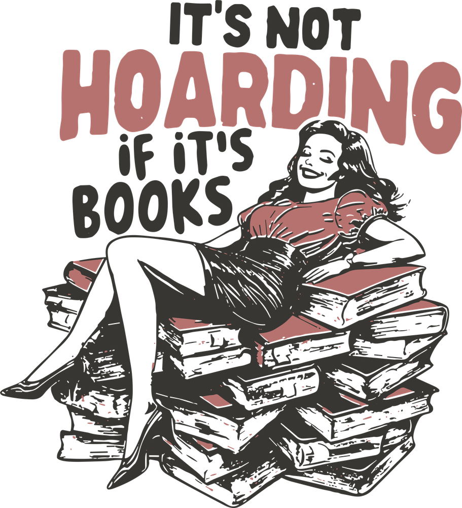 It's Not Hoarding If It's Books - Reading DTF Transfers