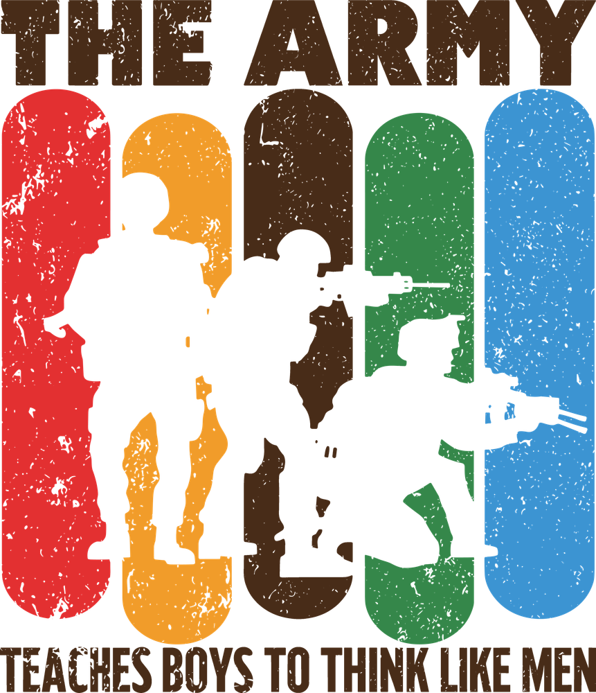 The Army Teaches Boys To Think Like Men - Army DTF Transfers