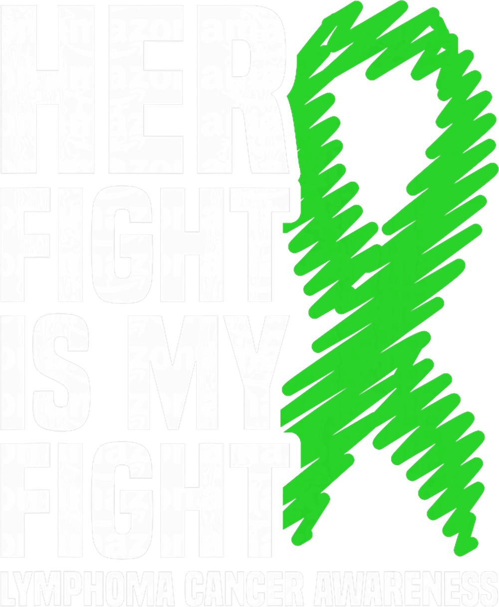 Her Fight Is My Fight, Green Scribble Ribbon - Lymphoma DTF Transfers