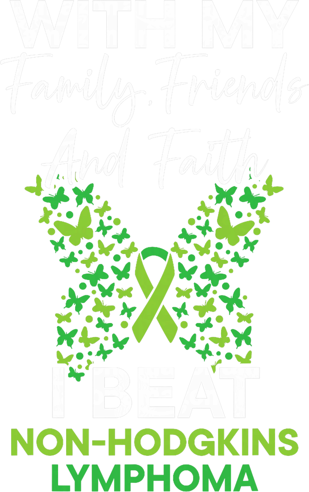 With My Family Friends And Faith, I Beat Lymphoma - Lymphoma DTF Transfers