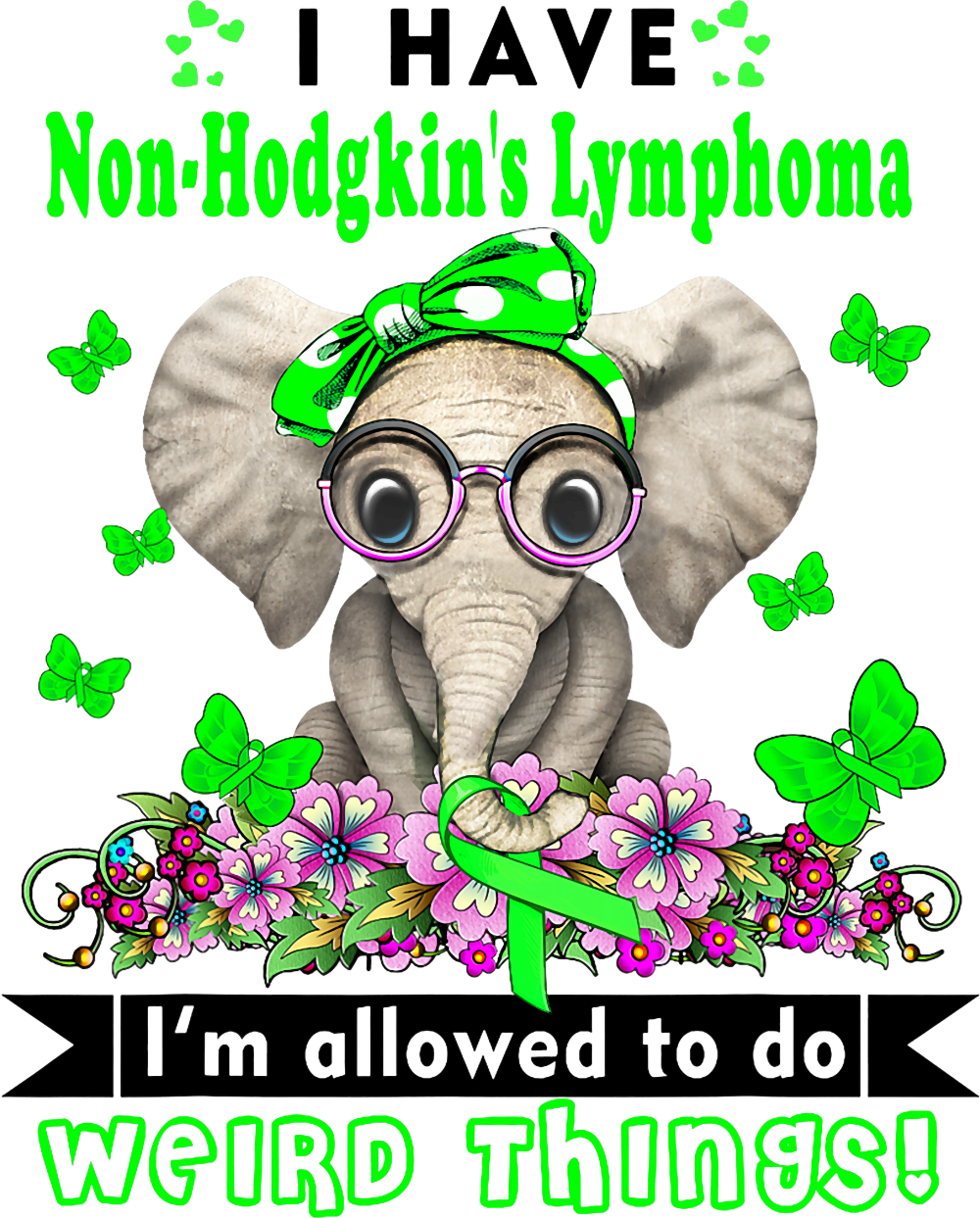 I'm Allowed To Do Weird Things - Lymphoma DTF Transfers