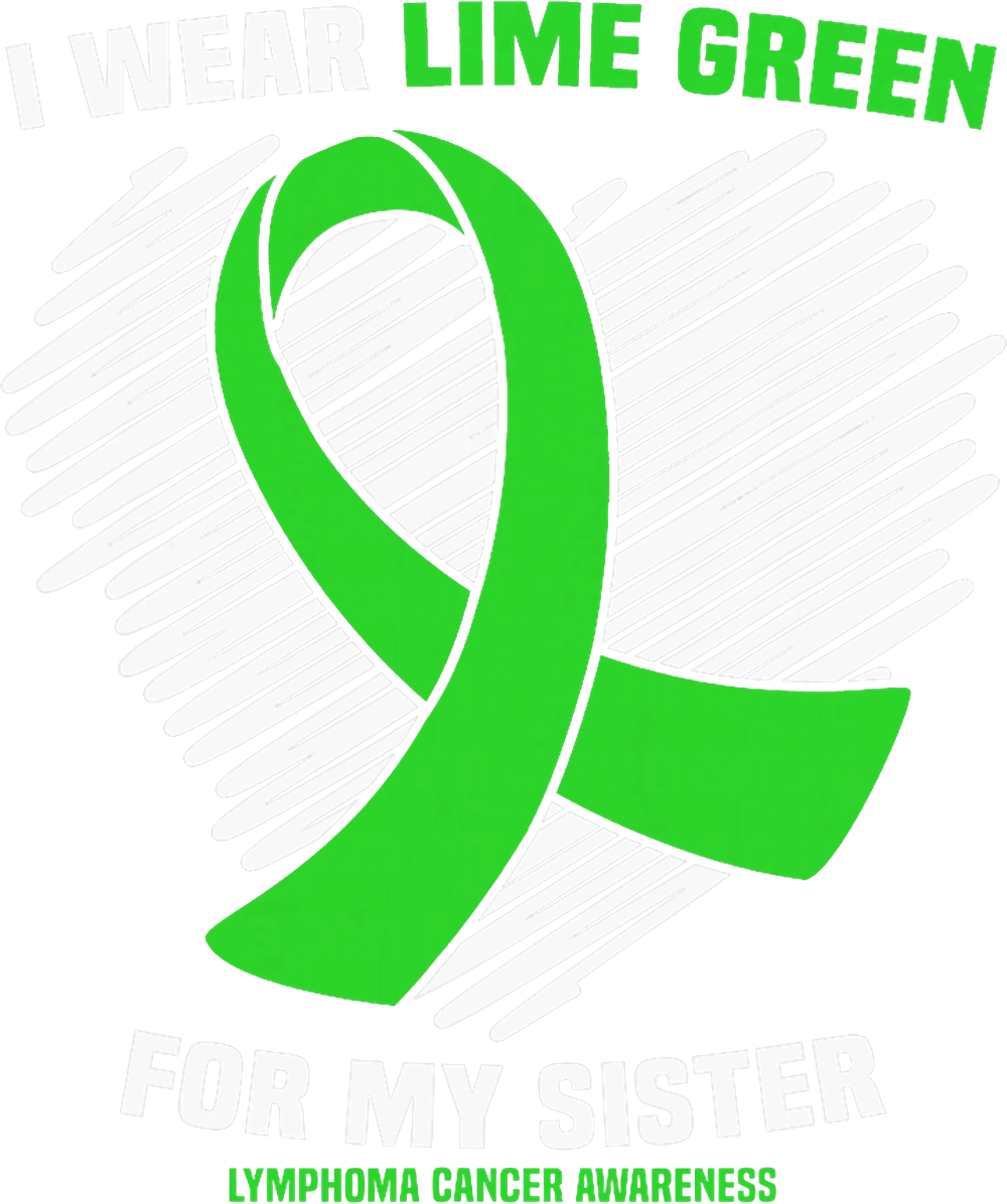 I Wear Lime Green For My Sister - Lymphoma DTF Transfers