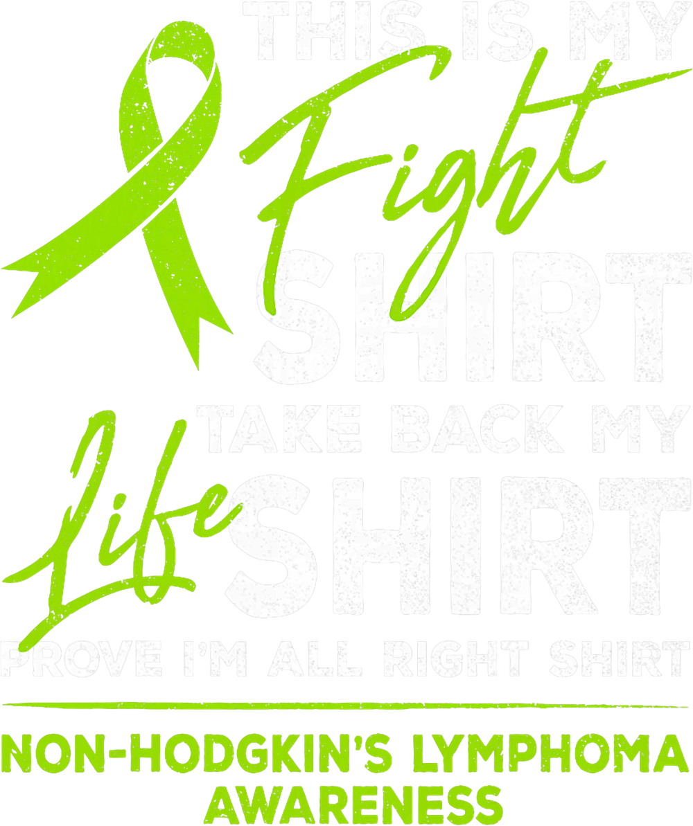 This Is My Fight Shirt, Take Back My Life Shirt, Prove I'm All Right Shirt - Lymphoma DTF Transfers