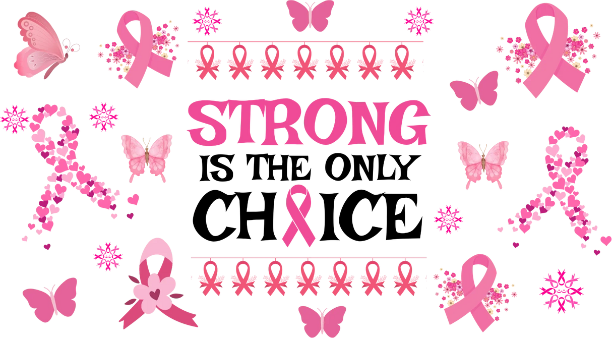 Strong Is The Only Choice - Awareness Cup Wrap UV Sticker Permanent UV DTF Decal