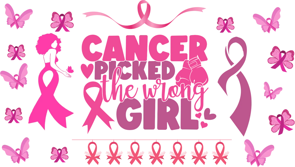 Cancer Picked The Wrong Girl - Awareness Cup Wrap UV Sticker Permanent UV DTF Decal