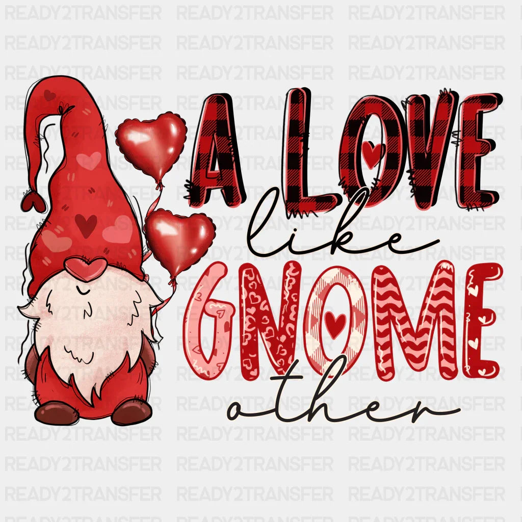 A Love Like Gnome Other Dtf Transfer