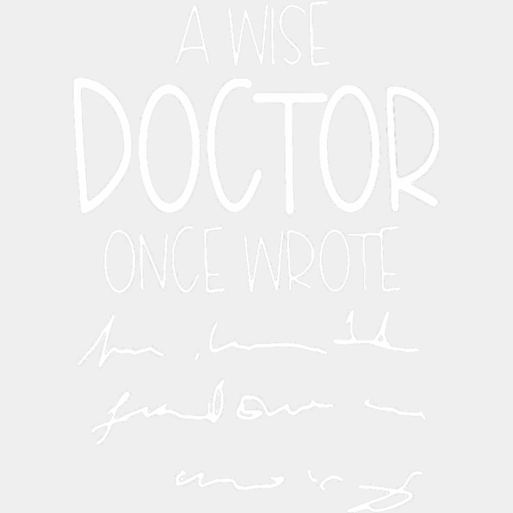 A Wise Doctor Once Wrote - Medical School DTF Transfers ready2transfer Light Color Design (See Imaging)