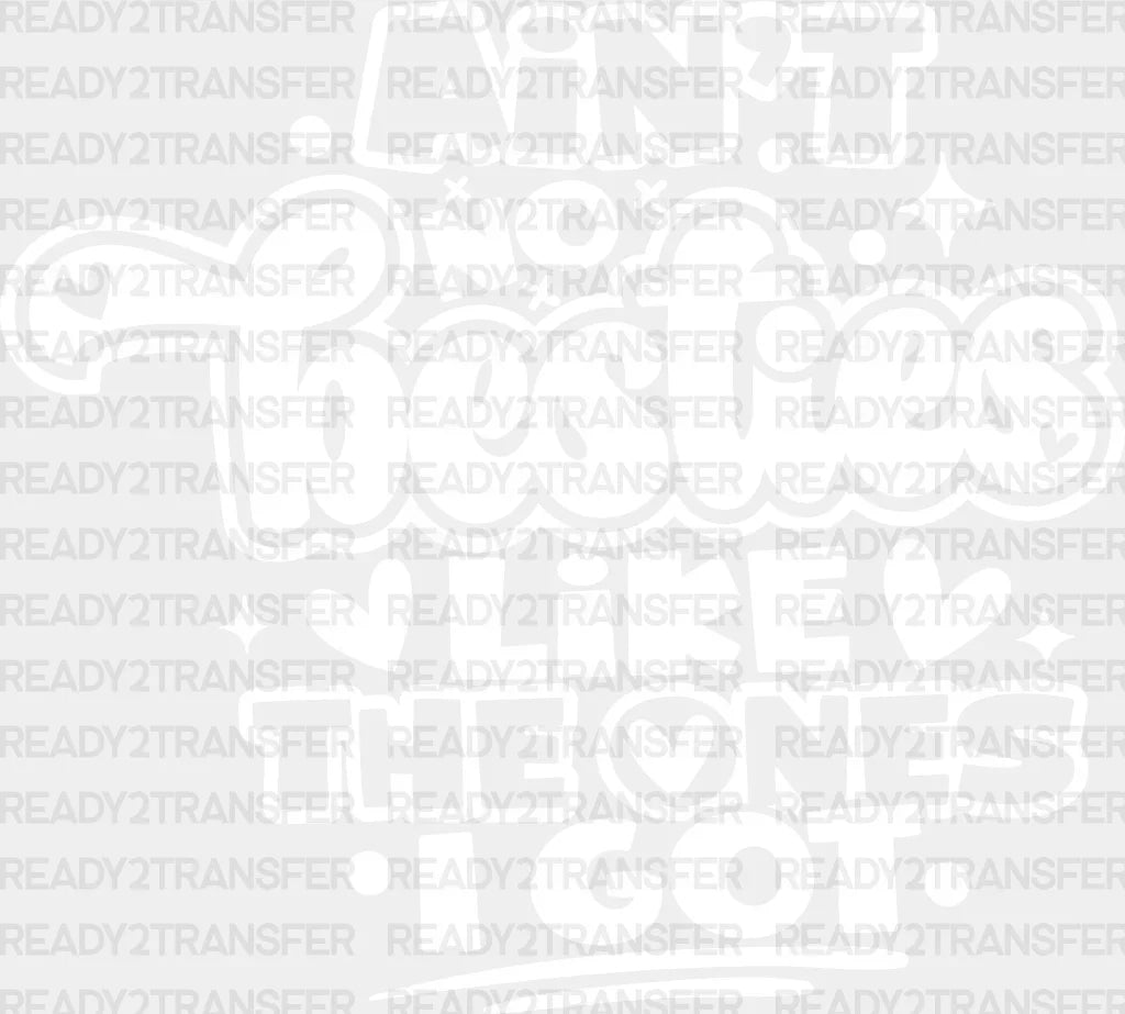 Ain’t No Besties Like The Ones I Got - Best Friends Dtf Transfer Adult Unisex S & M (10’’) /