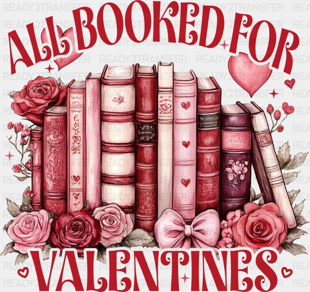 All Booked For Valentines - Valentine’s Day Dtf Transfer