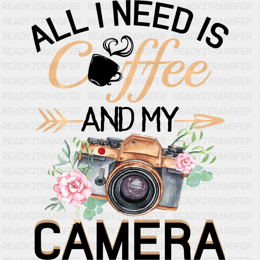 All I Need Is Coffee And My Camera - Photography DTF Transfers ready2transfer Dark Color Design (See Imaging)