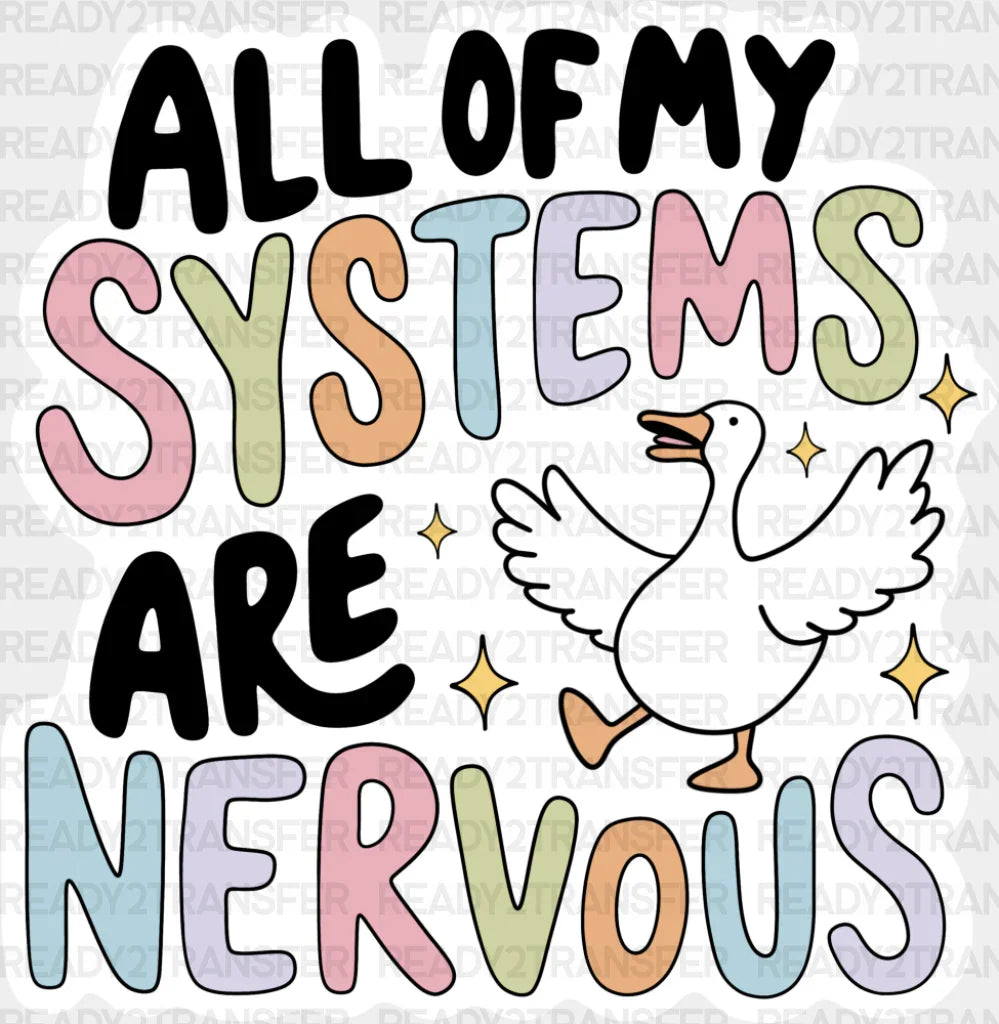 All Of My Systems Are Nervous - Funny Dtf Transfer Adult Unisex S & M (10’’) / Light Color