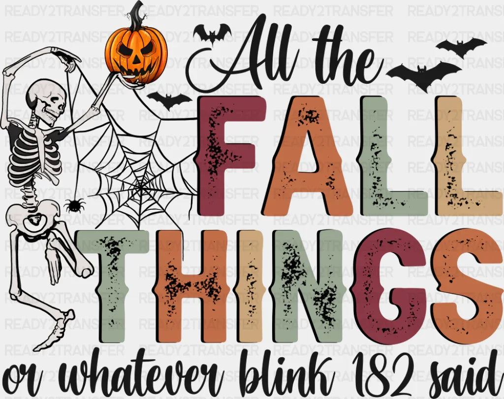 All The Fall Things Or Whatever Blink-182 Said Halloween Design - Fall DTF Transfer Adult Unisex - S & M (10’’) / Dark