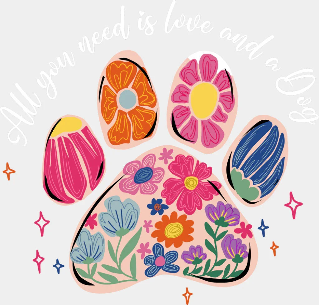 All You Need Is Love And A Dog - Dogs DTF Transfer Adult Unisex - S & M (10’’) / Light Color Design (See Imaging)