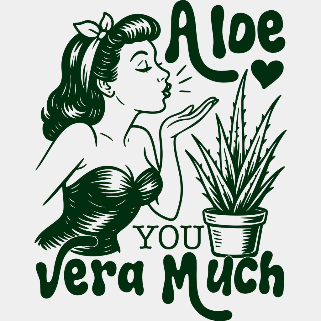 Aloe You Vera Much - Plants DTF Transfers ready2transfer Green Color Design (See Imaging)