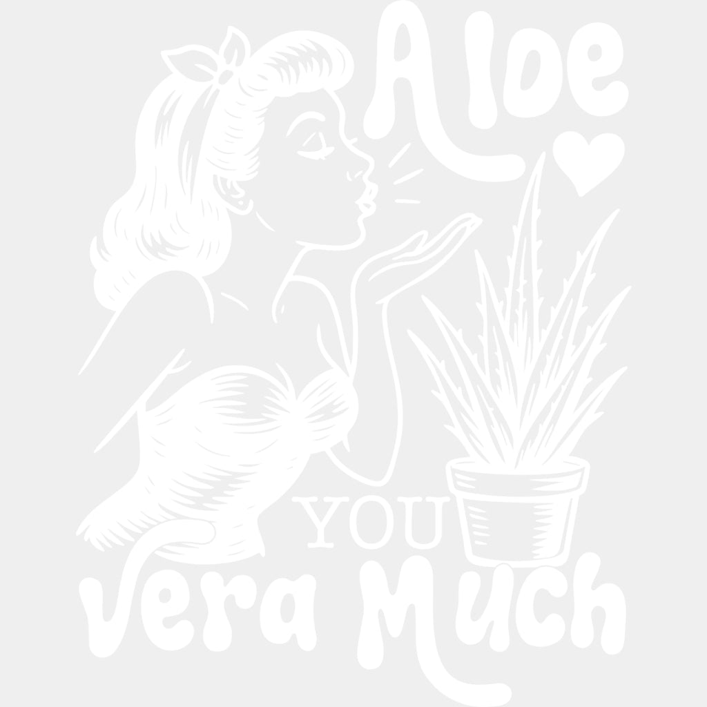 Aloe You Vera Much - Plants DTF Transfers ready2transfer Light Color Design (See Imaging)