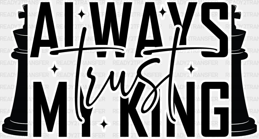 Always Trust - King-Queen Dtf Heat Transfer Adult Unisex S & M (10’’) / Dark Color Design (See