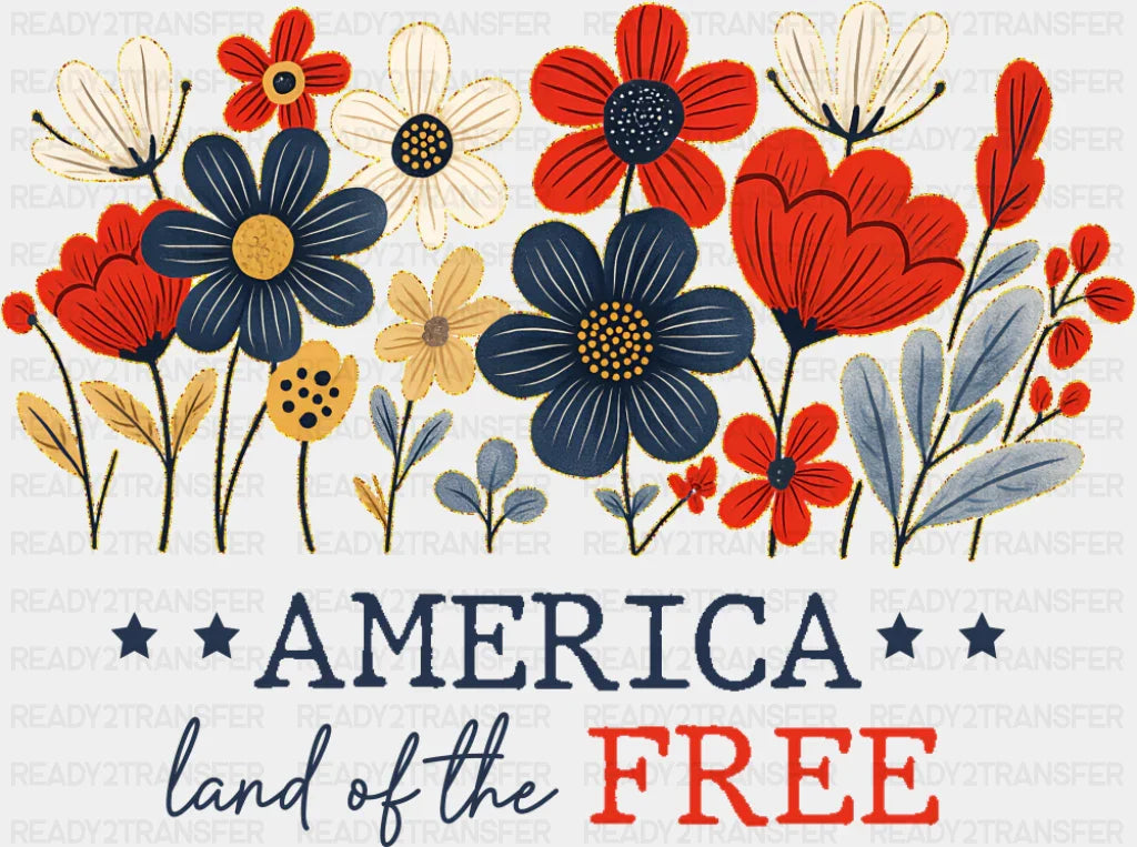 America Land Of The Free Flowers Design - 4th Of July DTF Transfer