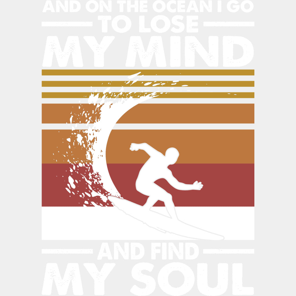 And On The Ocean I Go To Lose My Mind And Find My Soul - Surfing DTF Transfers ready2transfer Light Color Design (See Imaging)