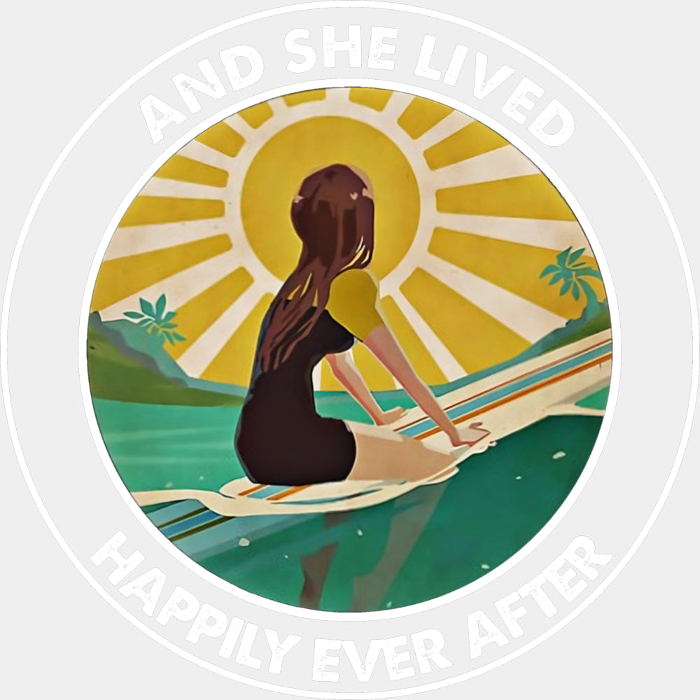 And She Lived Happily Ever After - Surfing DTF Transfers ready2transfer Light Color Design (See Imaging)