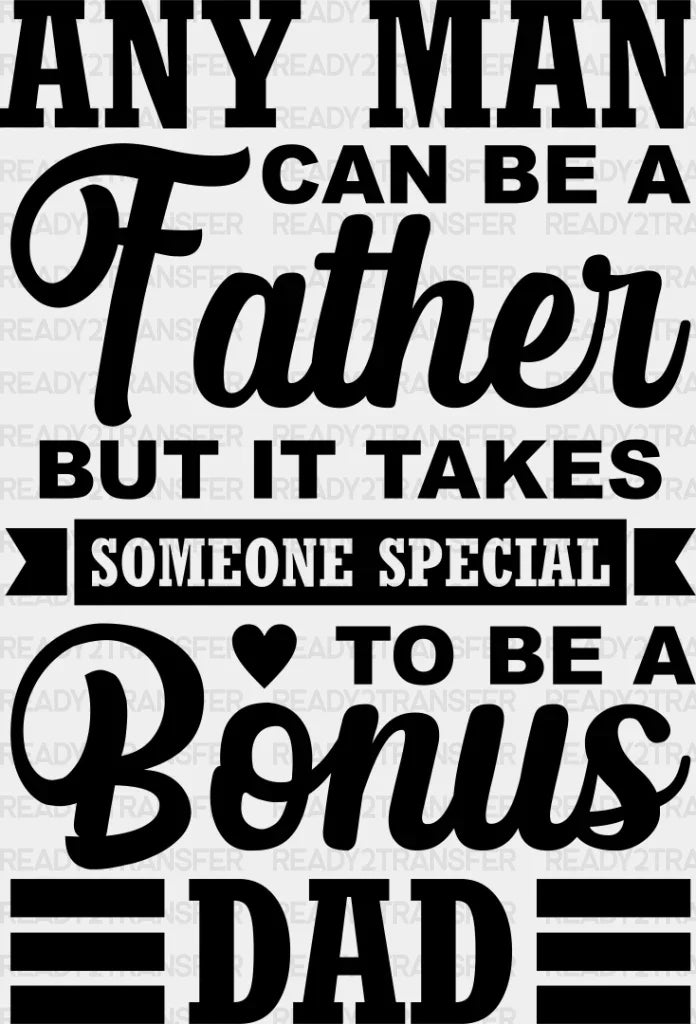 Any Man Can Be A Father - Father’s Day Dtf Heat Transfer Adult Unisex S & M (10’’) / Dark