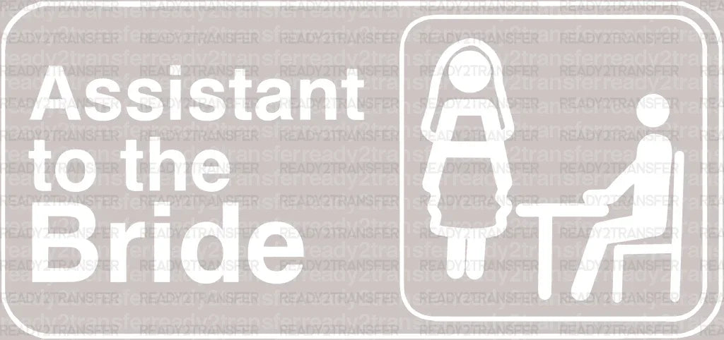 Assistant To The Bride DTF Transfer - ready2transfer