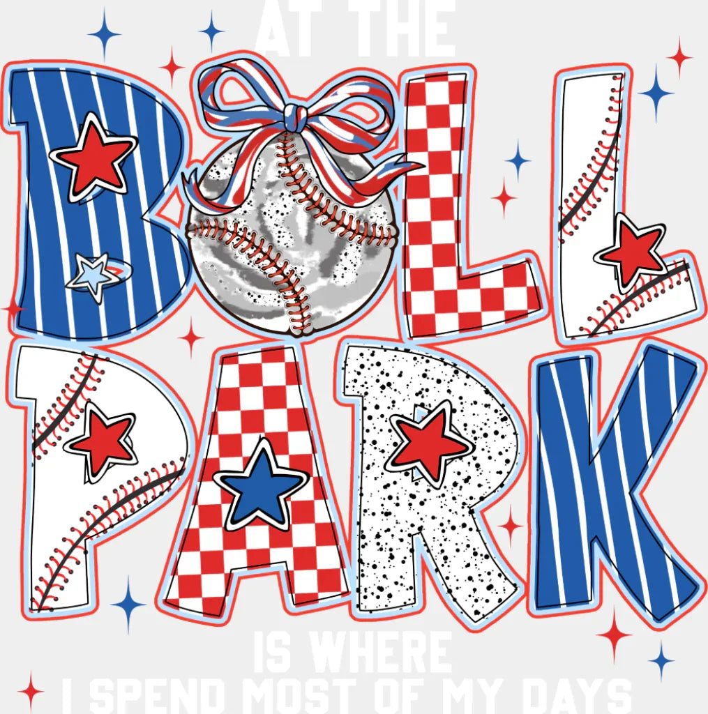 At The Ballpark Is Where I Spend Most Of My Days - Baseball DTF Transfer Adult Unisex - S & M (10’’) / Light Color