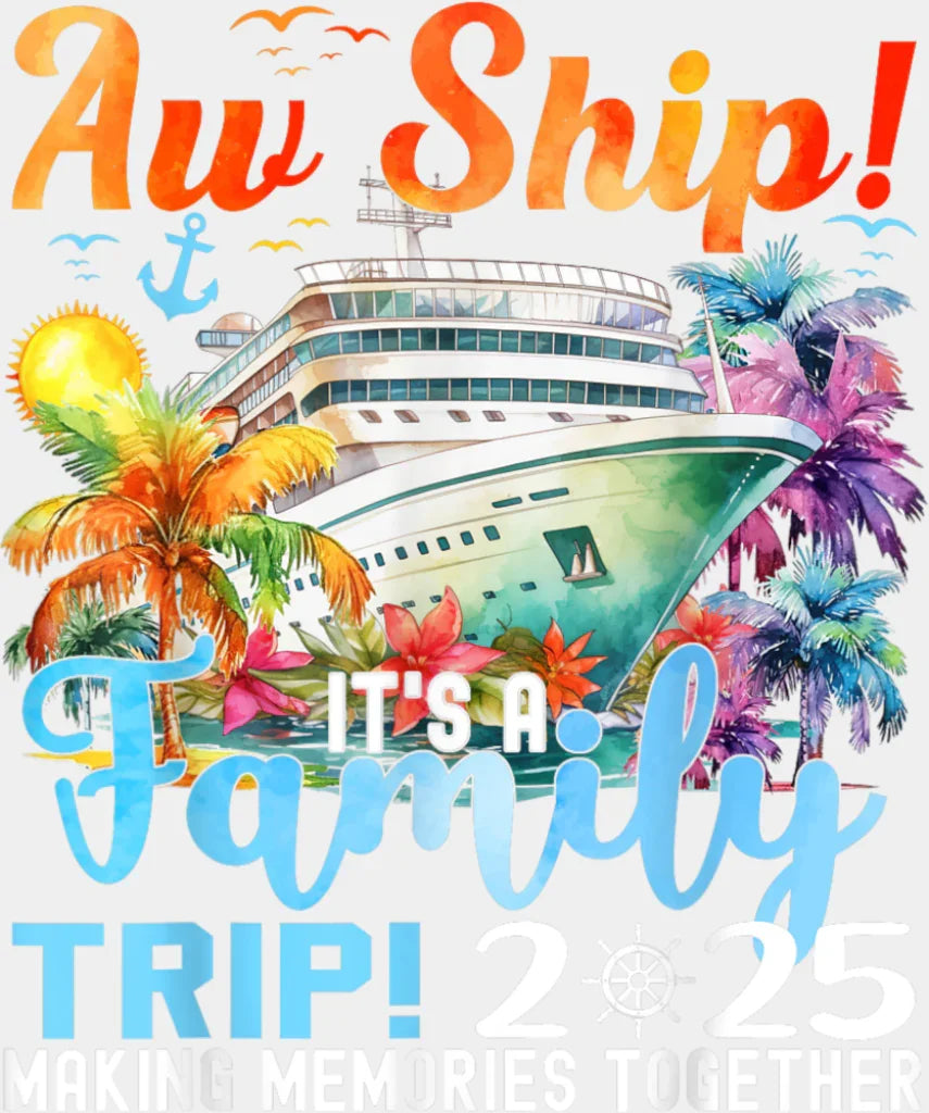 Aw Ship It’s A Family Trip 2025 Colorful Trees - Vacation DTF Transfer Adult Unisex - S & M (10’’) / Light Color Design