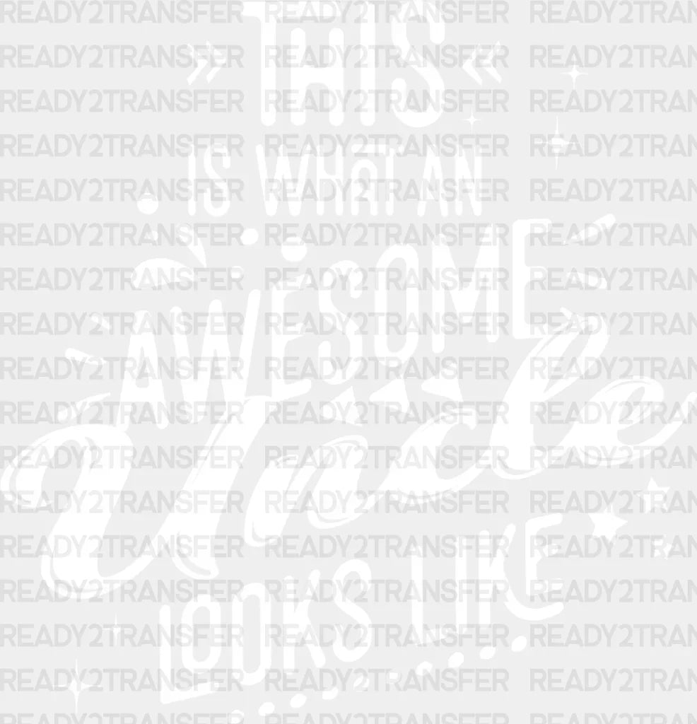 Awesome Uncle Looks Like Design - Dtf Heat Transfer Adult Unisex S & M (10’’) / Light Color