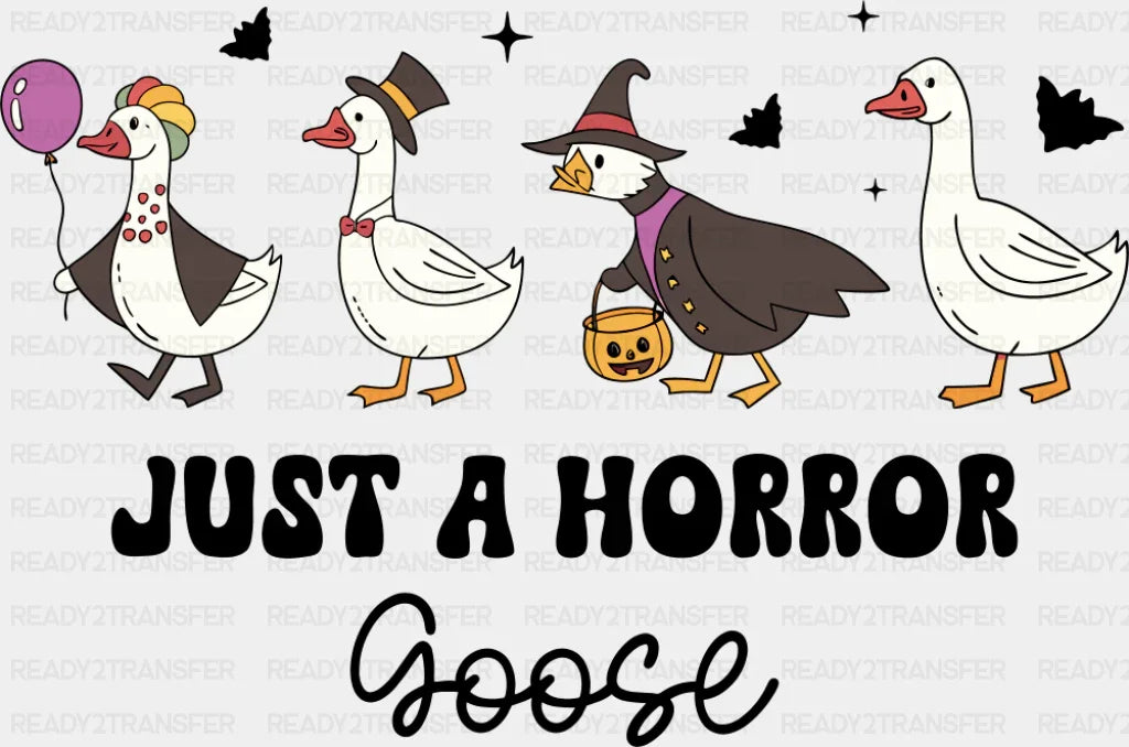 B&W Just A Horror Goose - Halloween DTF Transfer ready2transfer Dark Color Design (See Imaging)